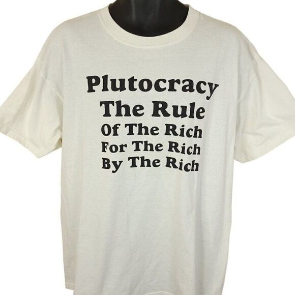 Plutocracy T Shirt Vintage Y2K The Rule Of The Rich For The Rich By The Rich Men - Picture 1 of 5